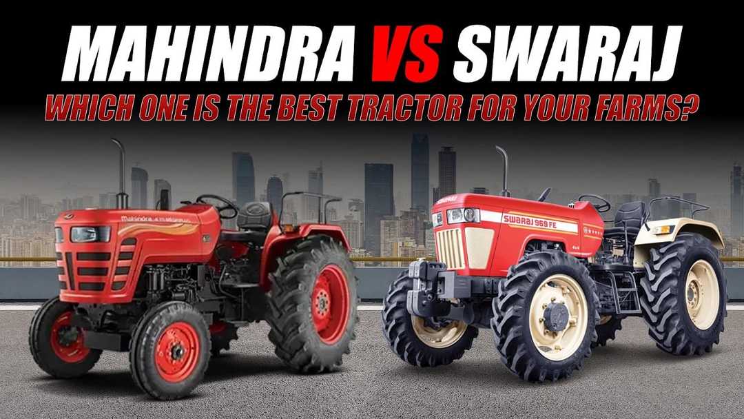 Mahindra vs Swaraj: Which one is the best tractor for your Farms?