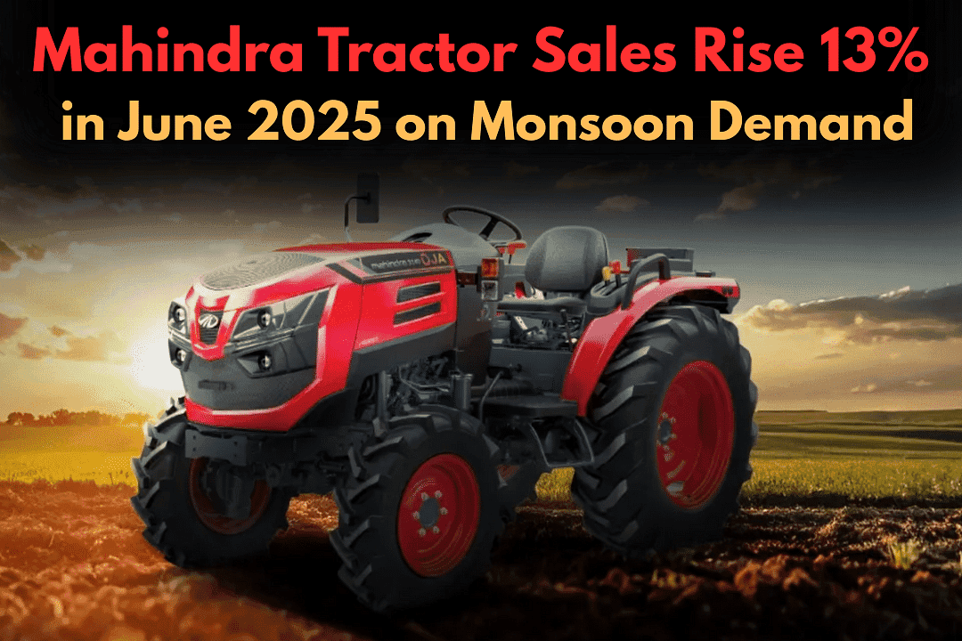 Mahindra Tractor Sales Rise 13% in June 2025 on Monsoon Demand