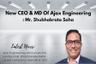 Mr. Shubhabrata Saha Now CEO &amp; MD Of Ajax Engineering