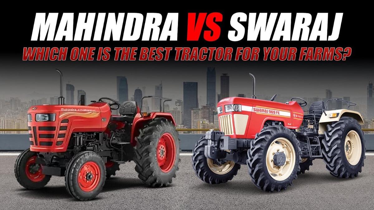 Mahindra vs Swaraj: Which one is the best tractor for your Farms?