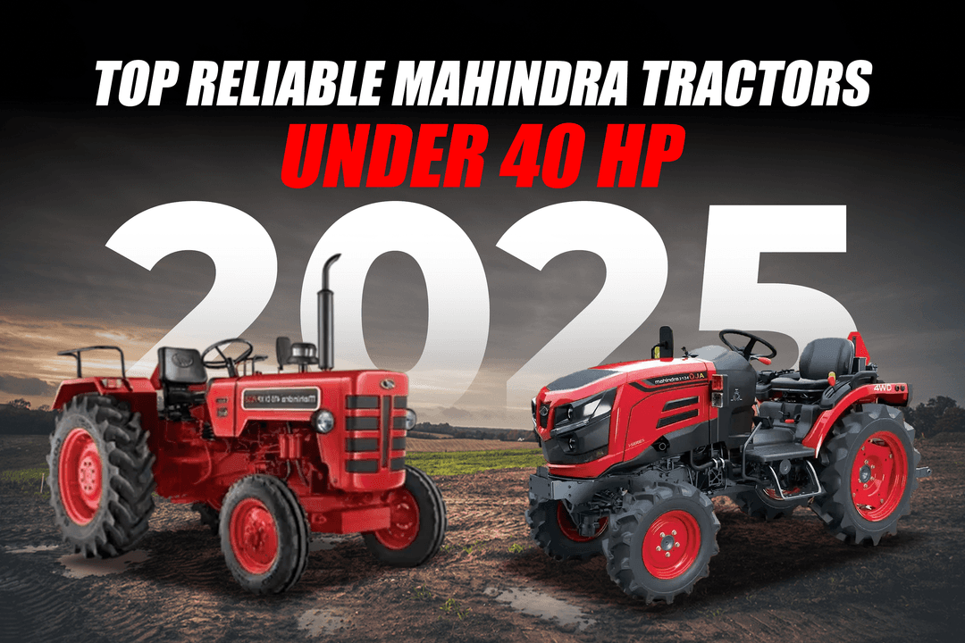 Top Reliable Mahindra Tractors Under 40 HP of 2025