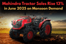 Mahindra Tractor Sales Rise 13% in June 2025 on Monsoon Demand